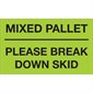 3 x 5" - "Mixed Pallet - Please Break Down Skid" (Fluorescent Green) Labels