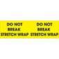 3 x 10" - "Do Not Break Stretch Wrap" (Fluorescent Yellow) Labels