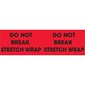 3 x 10" - "Do Not Break Stretch Wrap" (Fluorescent Red) Labels